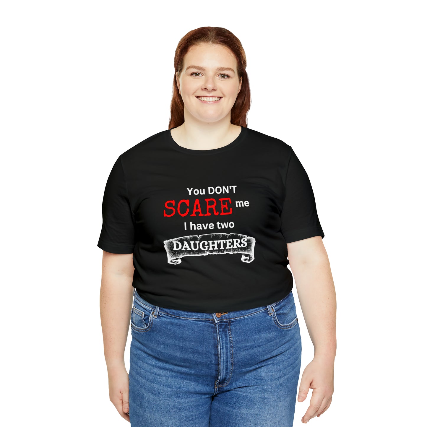 You Don't scare Me T-Shirt | Funny Dad T-shirt, Father's Day Gift, T-shirt For Dad, Husband T-shirt, Funny Men's Shirt