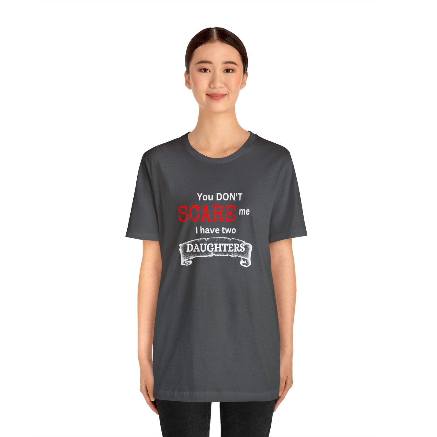 You Don't scare Me T-Shirt | Funny Dad T-shirt, Father's Day Gift, T-shirt For Dad, Husband T-shirt, Funny Men's Shirt