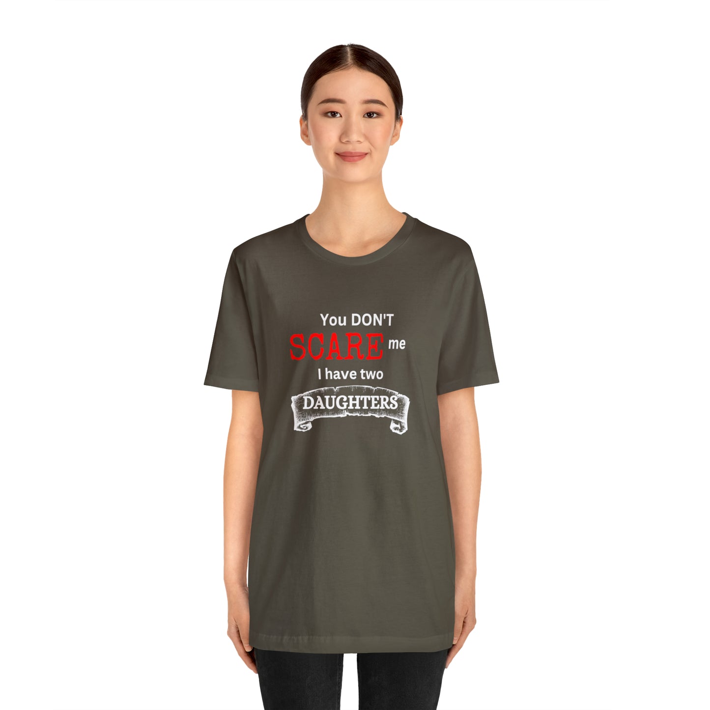 You Don't scare Me T-Shirt | Funny Dad T-shirt, Father's Day Gift, T-shirt For Dad, Husband T-shirt, Funny Men's Shirt