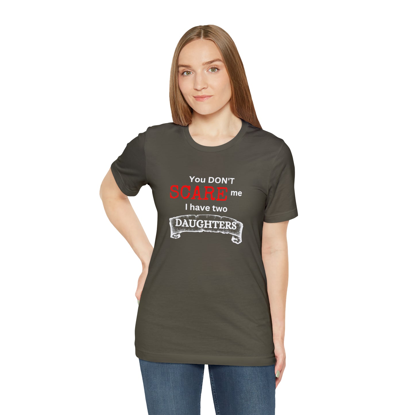 You Don't scare Me T-Shirt | Funny Dad T-shirt, Father's Day Gift, T-shirt For Dad, Husband T-shirt, Funny Men's Shirt