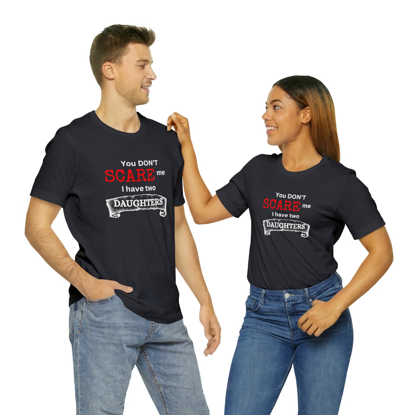 You Don't scare Me T-Shirt | Funny Dad T-shirt, Father's Day Gift, T-shirt For Dad, Husband T-shirt, Funny Men's Shirt