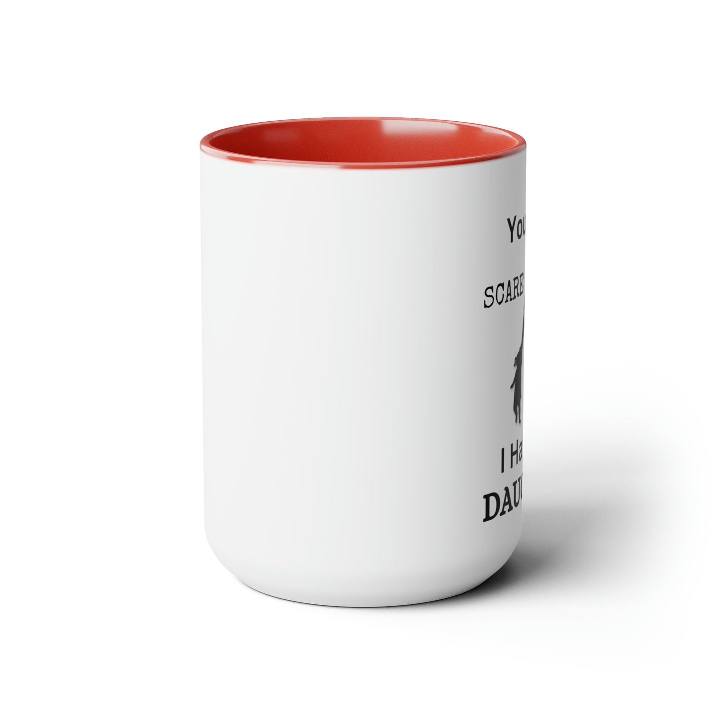 You Don't Scare Me Mug | Mug Gift For Dad, Funny mug Gift, Coffee Mug, Father's Dad Gift, Two-Tone Coffee Mugs, Daughters Dad Mug