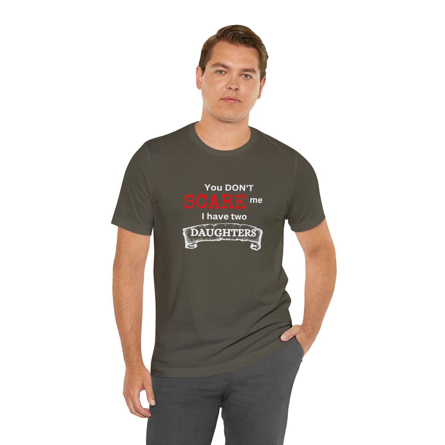 You Don't scare Me T-Shirt | Funny Dad T-shirt, Father's Day Gift, T-shirt For Dad, Husband T-shirt, Funny Men's Shirt