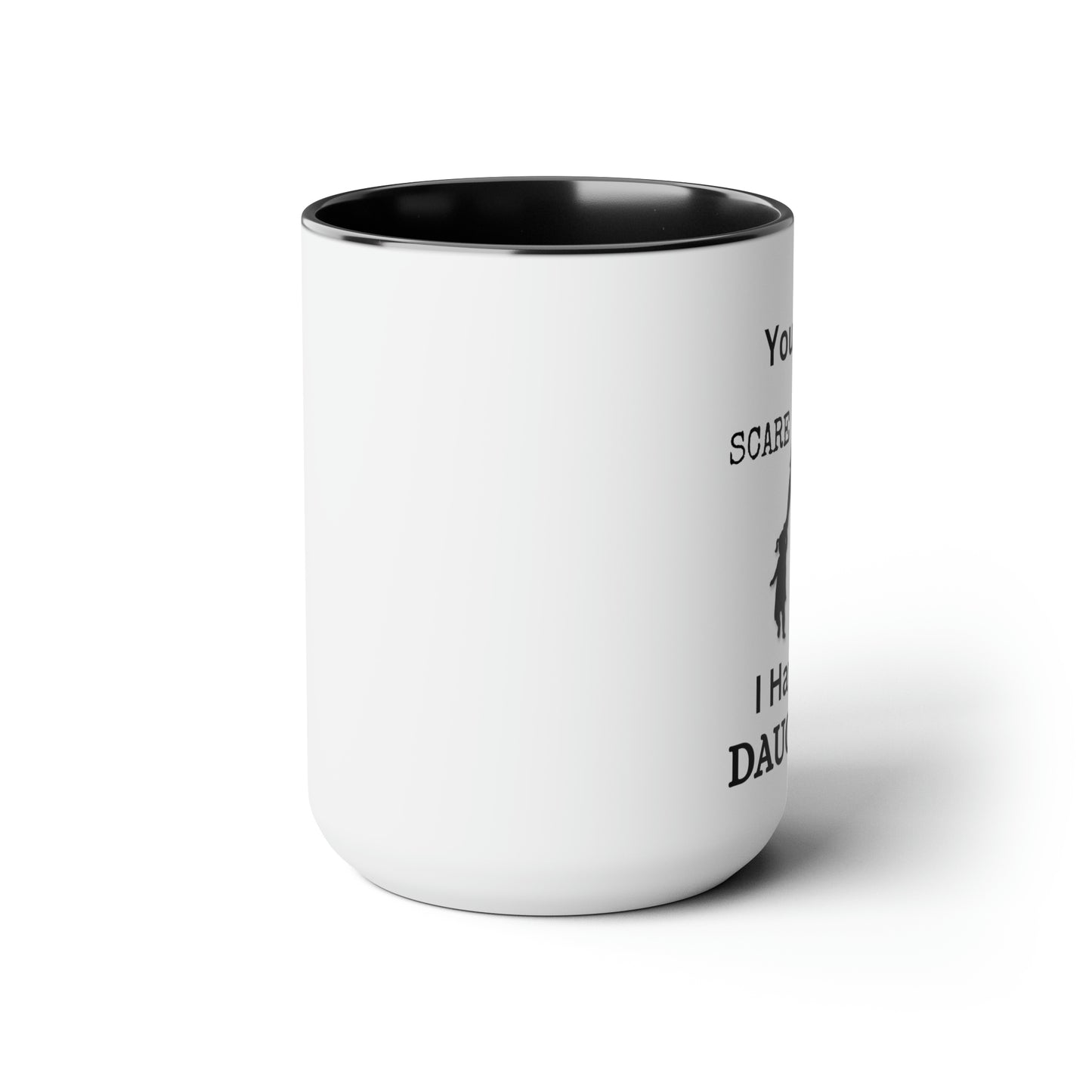 You Don't Scare Me Mug | Mug Gift For Dad, Funny mug Gift, Coffee Mug, Father's Dad Gift, Two-Tone Coffee Mugs, Daughters Dad Mug