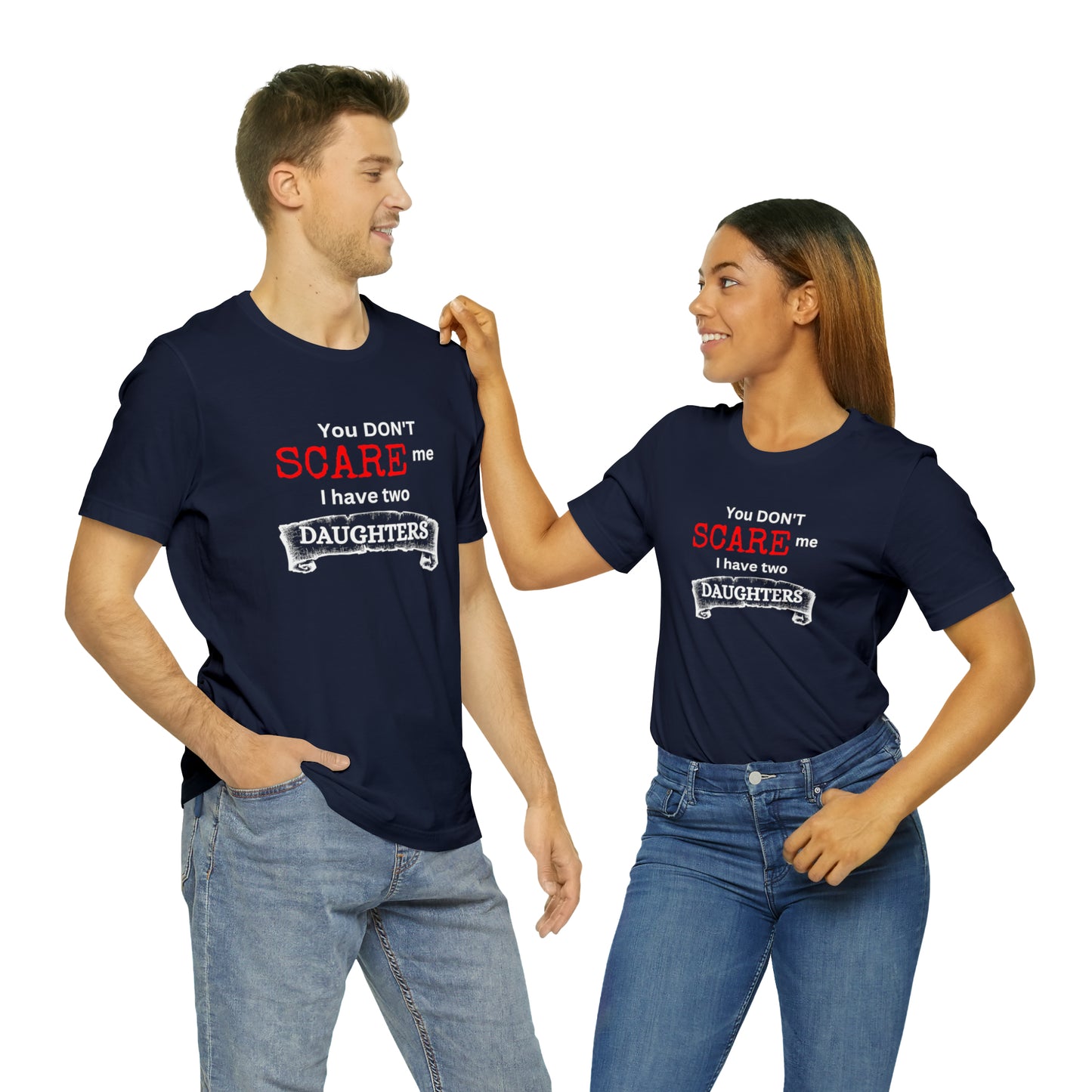 You Don't scare Me T-Shirt | Funny Dad T-shirt, Father's Day Gift, T-shirt For Dad, Husband T-shirt, Funny Men's Shirt