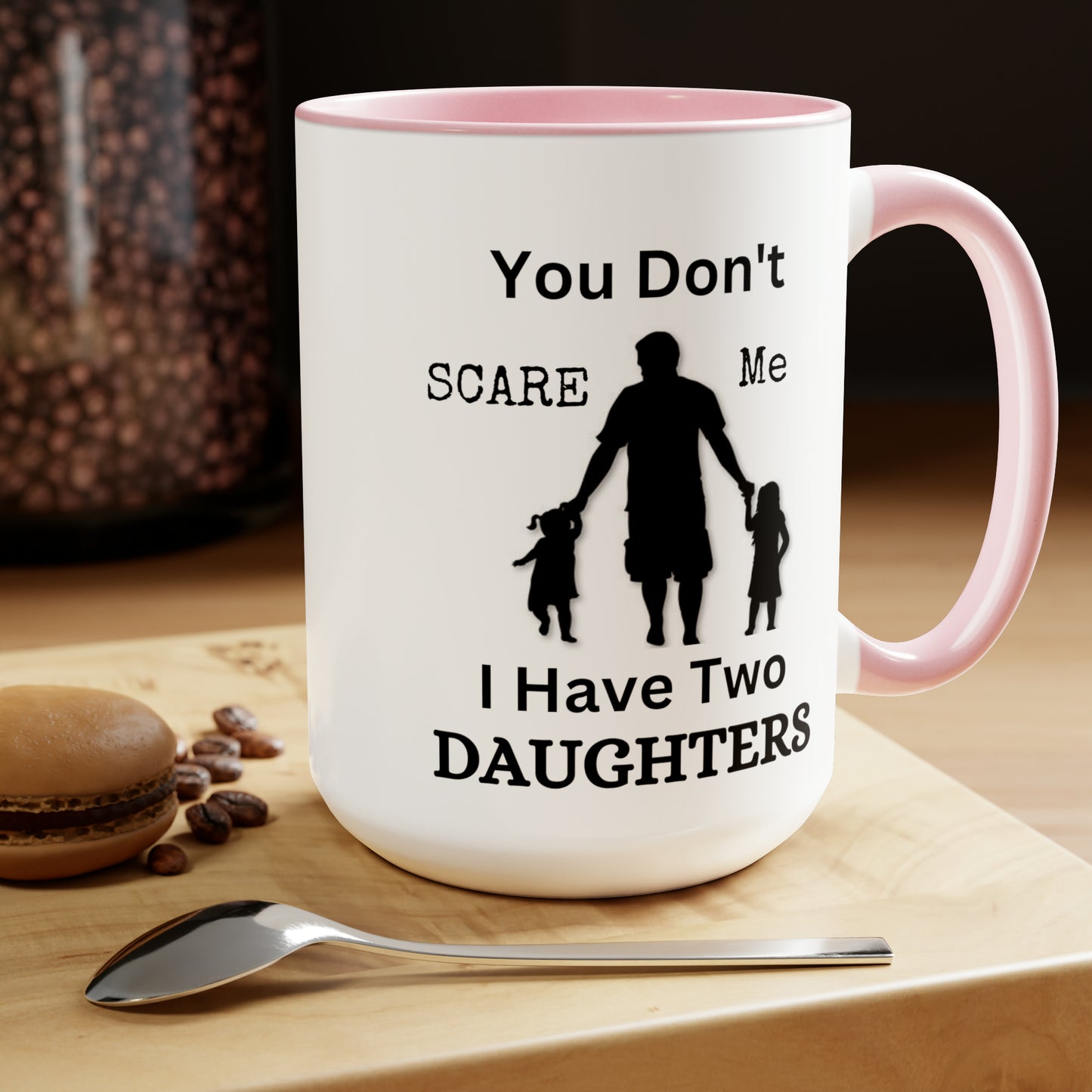 You Don't Scare Me Mug | Mug Gift For Dad, Funny mug Gift, Coffee Mug, Father's Dad Gift, Two-Tone Coffee Mugs, Daughters Dad Mug