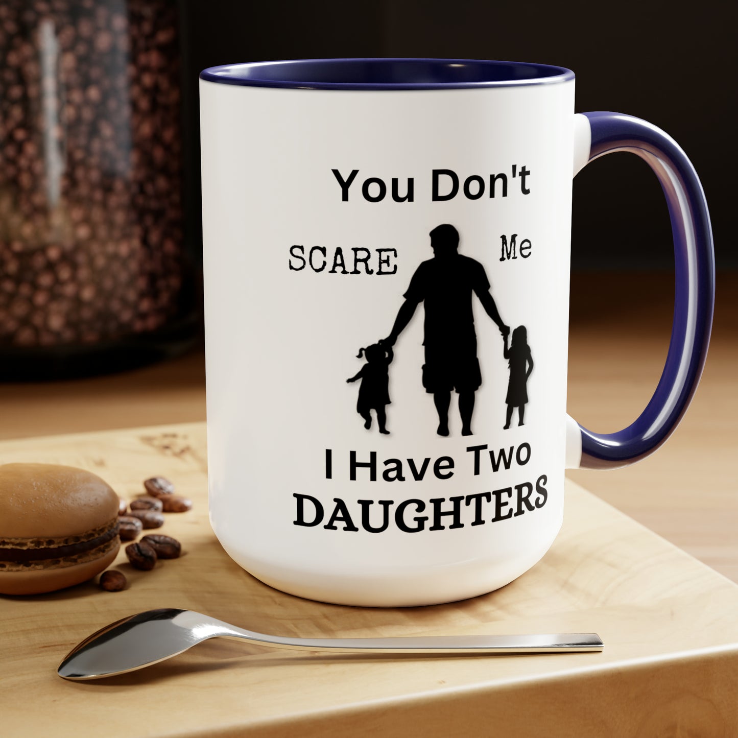 You Don't Scare Me Mug | Mug Gift For Dad, Funny mug Gift, Coffee Mug, Father's Dad Gift, Two-Tone Coffee Mugs, Daughters Dad Mug